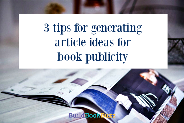 3 tips for generating article ideas for book publicity
