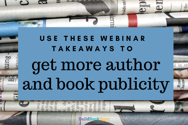Use these webinar takeaways to get more author and book publicity