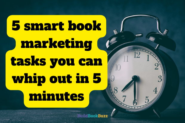 5 smart book marketing tasks you can whip out in 5 minutes