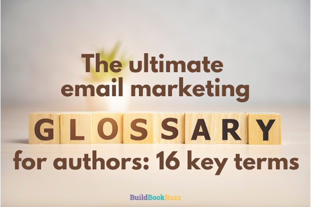 The ultimate email marketing glossary for authors: 16 key terms